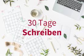 Sie hofft, dass sie im august damit fertig ist. 30 Tage Schreiben 30 Ideen Fur Dein 30 Tage Schreibprojekt
