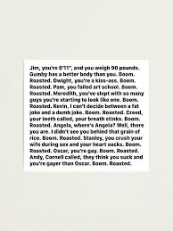 Jim jim, you're 6'11 and you weigh 90 pounds. Michael Scott S Boom Roasted Speech Photographic Print By Janie Cornish Boom Roasted The Office Roast Speech Boom Roasted