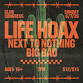 Next to Nothing with Big Bad, Life Hoax
