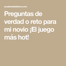 Preguntas De Verdad O Reto Para Mi Novio El Juego Mas Hot Questions To Ask Your Boyfriend This Or That Questions Tips