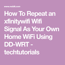 Overcome issues with xfinity captive portals whenever you need to use an xfinity wifi hotspot i can direct my android device to connect to the xfinitywifi ssid just fine and it does so. How To Repeat An Xfinitywifi Wifi Signal As Your Own Home Wifi Using Dd Wrt Techtutorials Wifi Wifi Signal Wifi Router