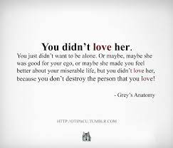 You didn't love her …. Beautiful You Didn T Love Her Quotes Love Quotes Collection Within Hd Images