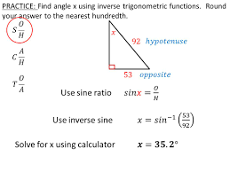 Be sure you are in degree mode. Today In Algebra 2 0 Review Solving For A Given Side Learning Target 13 1 Finding An Angle Using Inverse Trigonometry Independent Practice Ppt Download