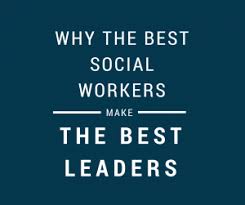 What do social workers make. Why The Best Social Workers Make The Best Leaders
