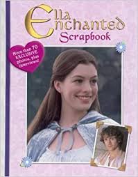 Cary elwis, what have they done to you! Ella Enchanted Scrapbook Movie Tie In Disney Book Group 9780786818020 Amazon Com Books