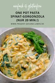 Rezept One Pot Pasta Spinat Gorgonzola Nur 20 Minuten Projekt Gesund Leben Rezept Rezepte Pasta Rezepte Einfach Vegetarische Nudelrezepte