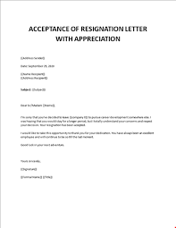 It's time to sit down and begin to compose your letter. Acceptance Of Resignation Letter With Appreciation