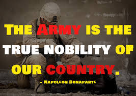 No army is better than its soldiers. Best Quotes For The Military Leadership And Soldier About Bravery