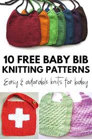 This is a great project for the beginner knitter who wants a quick project that teaches them a few new techniques, has a life after baby has grown up, and lends itself to. 10 Easy Adorable Baby Bib Free Knitting Patterns Blog Nobleknits
