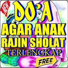 Sebab mengejrakan sholat 5 waktu yakni perkara yang. Doa Agar Anak Rajin Sholat 5 Waktu Lengkap For Android Apk Download
