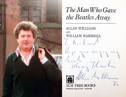 Allan Richard Williams: club owner, concert promoter, The Beatles' early -  and crucially important - booking agent and manager. Born 21st February,  1930. Securing and facilitating their first Hamburg engagement helped change