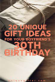Here, we give you a list of 20 specific gift ideas that you can get for him on his 30th birthday. 20 Gift Ideas For Your Boyfriend S 30th Birthday Unique Gifter
