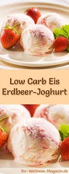 Kalorienreduzierte Erdbeerjoghurteis Kohlenhydratarme Selbstgemachtes Einfaches Eisrezept Eiscreme Gesundes Gesun Joghurt Eis Eis Rezepte Gesundes Eis