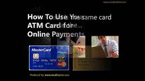 You can use a debit card online just like any credit card. How To Use Your Atm Card For Online Payments Youtube