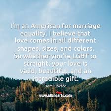 I M An American For Marriage Equality I Believe That Love Comes In Idlehearts