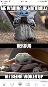 Baby Yoda Waking Up Woken Up Yoda Funny Yoda Meme Funny Star Wars Memes