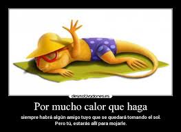 Por Mucho Calor Que Haga Desmotivaciones