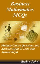 We've gathered a combination of interesting trivia and historical facts. Business Mathematics Multiple Choice Questions And Answers Mcqs Quizzes Practice Tests With Answer Key Business Math Quick Study Guide Course Review Ebook By Arshad Iqbal 9781310244520 Rakuten Kobo United States