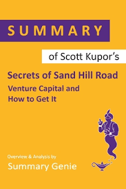 Summary Of Scott Kupor S Secrets Of Sand Hill Road Venture Capital And How To Get It Brookline Booksmith