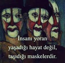 Bazen Maskeler Agir Gelir Tasiyazmazsin Resimli Alintilar Ozlu Sozler Gercekler
