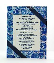 Mary Frye Do Not Stand At My Grave And Weep Do Not Stand At My Grave And Weep By Mary Elizabeth Frye Do Not Stand At My Grave And Weep I Am Not There I Do Not Sleep I Am A