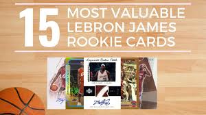 The base version has continued its. 15 Most Valuable Lebron James Rookie Cards Old Sports Cards