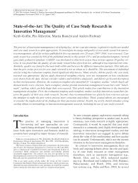 But, a case study qualitative research can even be about an examination of the specific goal or challenge of a business or a person and how they accomplished or overcome it. Pdf State Of The Art The Quality Of Case Study Research In Innovation Management