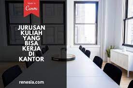 Maybe you would like to learn more about one of these? 10 Jurusan Kuliah Yang Bisa Kerja Di Kantor Setelah Lulus