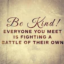 Be Kind Everyone You Meet Is Fighting A Battle Of Their Own Christian Quotes Inspirational Work Quotes Be Kind To Everyone