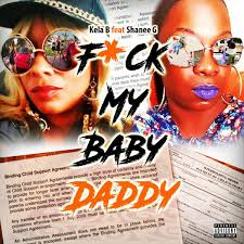 Fuck My Baby Daddy Feat Shanee G Single By Kela B Spotify
