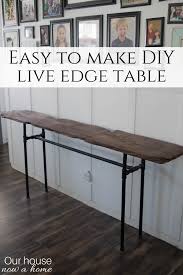 Easy To Make Diy Live Edge Table Our House Now A Home In 2020 Live Edge Table Warm Home Decor Live Edge Console Table