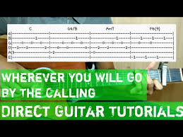 Wherever You Will Go Guitar Tab Chords Lyrics Tutorial By The Calling Direct Guitar Tutorial Youtube