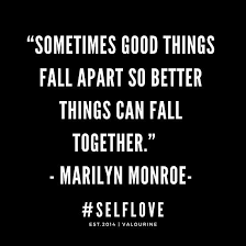 Sometimes Good Things Fall Apart So Better Things Can Fall Together Marilyn Monroe Self Love Quote Poster Self Love Quotes Good Life Quotes Quote Posters
