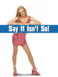 Say It Isn't So | Rotten Tomatoes