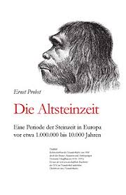 Wann war die altsteinzeit, also die ängste periode der menschheitsgeschichte? Amazon Com Die Altsteinzeit Eine Periode Der Steinzeit In Europa Vor Etwa 1 000 000 Bis 10 000 Jahren German Edition Ebook Probst Ernst Kindle Store