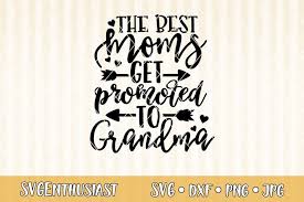 Download The Best Moms Get Promoted To Grandma Svg Cut File 468514 Svgs Design Bundles