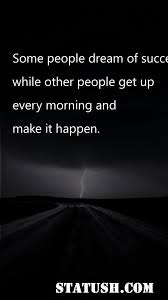 Success Quotes Some People Dream Of Success