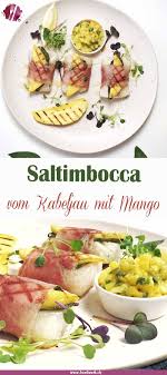Gegrilltes Kabeljau Saltimbocca Mit Mango Grillitarier Rezepte Seeteufel Rezept Und Kabeljau