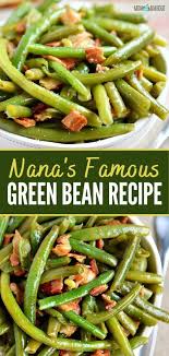 Nana S Famous Green Bean Recipe Green Bean Side Dish Recipes Green Bean Recipes Cooking Fresh Green Beans