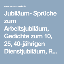 jubilaum spruche zum arbeitsjubilaum gedichte zum 10 25 40 jahrigen dienstjubilaum reden lustig gluckwunsche zum jubilaum spruche jubilaum spruche zum 40