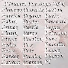 For parents searching for a classic name for their new baby boy, we have a comprehensive list, including patrick, paul, peyton, and paxton. P Names For Boys 2020 Boy Names Cool Baby Names Name Inspiration