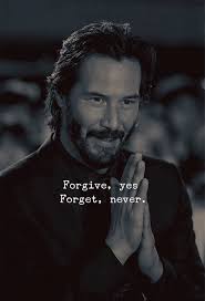 Forgive Yes Forget Never Forgotten Quotes Movie Quotes Inspirational Badass Quotes
