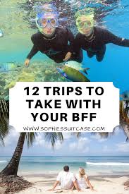 Best Friend Travel Bucket List 12 Trips To Take With Your Bff Friend Vacation Travel Friends Best Places To Travel
