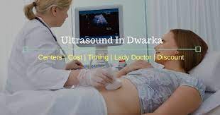 Ultrasound In Dwarka Get Near By Centers Price Discount