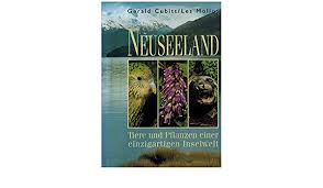 Die beliebte traumkombination in down under. Neuseeland Tiere Und Pflanzen Einer Einzigartigen Inselwelt Amazon De Gerald Cubitt Les Molloy Bucher