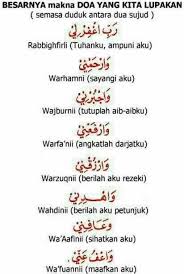 Bacaan doa ketika duduk di antara dua sujud dalam shalat (duduk iftirasy). Maksud Doa Duduk Diantara Dua Sujud Kutipan Doa Kutipan Quran Kekuatan Doa