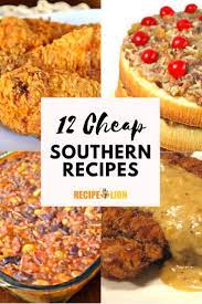 12 Cheap Southern Recipes Southern Recipes Soul Food Dinner Recipes
