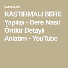 Kastirmali Bere Yapilisi Bere Nasil Orulur Detayli Anlatim Youtube Bere Youtube Bere Modelleri