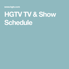 Hgtv Tv Show Schedule Hgtv Tv Shows Tv Schedule Tv