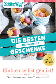 Da die konsistenz von so vielen faktoren abhängt, habe ich nun die verschiedenen. Geschenke Aus Dem Thermomix Die Besten Rezepte In Einem Buch